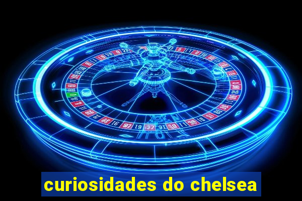 curiosidades do chelsea